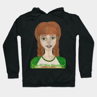 Lass With Red Hair and Green Eyes, Top O’ the Mornin’ Hoodie